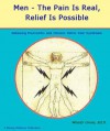 Men The Pain Is Real, Relief Is Possible: Prostatitis / Relief Of Chronic Pelvic Pain Symptoms - Wendy Gross