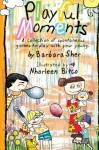 Playful Moments: A collection of spontaneous games to play with your young. - Barbara Sher, Nhorleen Bitco