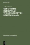 Geschichte Der Sprachwissenschaft in Deutschland: Vom Mittelalter Bis Ins 20. Jahrhundert - Andreas Gardt