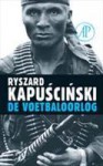 De voetbaloorlog - Ryszard Kapuściński