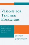 Visions for Teacher Educators - Cari L Klecka, Sandra J Odell, Robert W Houston, Robin Haskell McBee