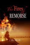 The Fires Of Remorse - Carl Miller