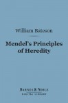 Mendel's Principles of Heredity (Barnes & Noble Digital Library) - William Bateson