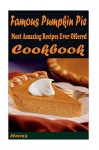 Famous Pumpkin Pie: Most Amazing Recipes Ever Offered - Heviz's