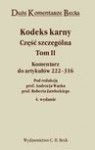 Kodeks karny. Część szczególna. Komentarz do artykułów 222–316. Tom II - Jerzy Skorupka, Robert Zawłocki, Bogusław Michalski, Barbara Kunicka-Michalska, Andrzej Wąsek, Wiesław Kozielewicz, Emil Pływaczewski, Oktawia Górniok