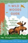 The Wild Woods Guide: From Minnesota to Maine, the Nature and Lore of the Great North Woods - Doug Bennet, Tim Tiner