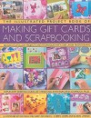 The Illustrated Project Book of Gift Cards, Stationery & Scrapbooking: The complete step-by-step guide to making your own greetings cards, gift wrap, gift tags, invitations, memory albums and scrapbook pages to treasure - Cheryl Owen, Alison Lindsay