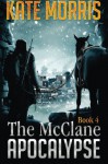 The McClane Apocalypse Book 4 - Kate Morris