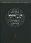 Neologismi quotidiani: Un dizionario a cavallo del millennio - Giovanni Adamo, Valeria Della Valle