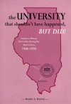 The university that shouldn't have happened, but did: Southern Illinois University during the Morris years, 1948-1970 - Robert A. Harper