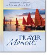 Prayer Moments: Meditations & Prayers to Bring You Closer to God - Anonymous, Lila Empson, Inspirio