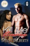 Kill Me Tomorrow (1 Night Stand Series) - Diane Alberts