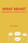 What Mean?: Where Russians Go Wrong in English - Lynn Visson