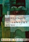 The Companion to 20th Century Music - Norman Lebrecht