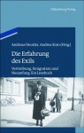 Die Erfahrung Des Exils: Vertreibung, Emigration Und Neuanfang. Ein Lesebuch - Andreas Heusler, Andrea Sinn