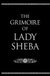 The Grimoire of Lady Sheba - Lady Sheba, Jessie Wicker Bell