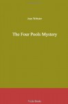 The Four Pools Mystery - Jean Webster