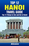 Top 12 Things to See and Do in Hanoi - Top 12 Hanoi Travel Guide - Atsons, Hanoi, Vietnam, Travel, Hanoi Travel Guide