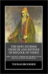 The Most Extreme Crueltie and Revenge of Shylock of Venice, Born a Jew but a Christian by the Mercy of the Doge and Antonio the Merchant - Thomas Brookside