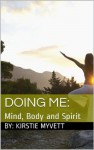 Doing Me: Mind, Body and Spirit - Kirstie Myvett, Kim Richardson