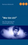 "Wer bin ich?": Der Übungsweg der Selbstergründung (German Edition) - Ramana Maharshi