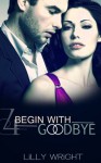 Begin With Goodbye Vol. 4 - Lilly Wright, Kelly Walker