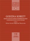 Godzina Kobiet? Recepcja nauczania Kościoła Rzymskokatolickiego o kobietach w Polsce w latach 1978-2005 - Elżbieta Adamiak, Małgorzata Chrząstowska