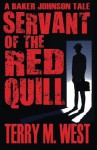 Servant of the Red Quill: A Baker Johnson Tale - Terry M. West