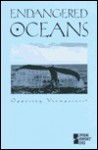 Endangered Oceans: Opposing Viewpoints - William Dudley