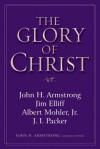 The Glory Of Christ - John H. Armstrong