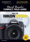 David Busch's Compact Field Guide for the Nikon D7000 - David D. Busch