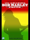 101 Amazing Bob Marley Facts - Jack Goldstein