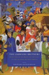 The Limbourg Brothers: Reflections on the Origins and the Legacy of Three Illuminators from Nijmegen - Rob Duckers, Pieter Roelofs