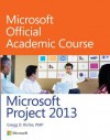 Microsoft Project 13 (Microsoft Official Academic Course Series) - MOAC (Microsoft Official Academic Course)