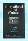 International Joint Ventures: Theory and Practice - Aimin Yan, Yadong Luo