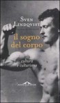 Il sogno del corpo. Cultura e culturismo - Sven Lindqvist, C. Giorgetti Cima