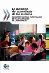 La Medici N del Aprendizaje de Los Alumnos: Mejores PR Cticas Para Evaluar El Valor Agregado de Las Escuelas - OECD/OCDE