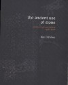 The Ancient Use of Stone: Journals and Daybooks 1998-2008 - Ray DiPalma