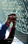 Mathematics Teacher Education in the Public Interest: Equity and Social Justice - Laura Jacobson, Jean Mistele, Bharath Sriraman