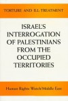 Torture and Ill-Treatment: Israel's Interrogation of Palestinians from the Occupied Territories - Human Rights Watch Middle East, Human Rights Watch