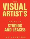 The Visual Artist's Guide to: Studios and Leases - Tad Crawford
