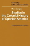 Studies in the Colonial History of Spanish America - Mario Góngora