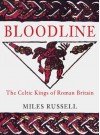 Bloodline: The Celtic Kings of Roman Britain - Miles Russell