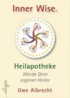 Inner Wise Heilapotheke: Werde Dein eigener Heiler - Uwe Albrecht