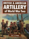 British & American Artillery: WWII-Hardbound - Ian V. Hogg