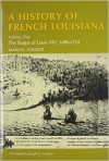 History of French Louisiana, Vol. I: The Reign of Louis XIV, 1698-1715 - Marcel Giraud