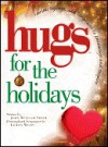 Hugs for the Holidays: Stories, Sayings, and Scriptures to Encourage and Inspire - John William Smith, LeAnn Weiss, Lindee Loveland