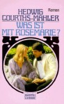 Was ist mit Rosemarie? - Hedwig Courths-Mahler