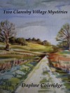 Two Claresby Village Mysteries - Daphne Coleridge