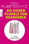 Die sieben Plurale von Rhabarber - Tex Rubinowitz